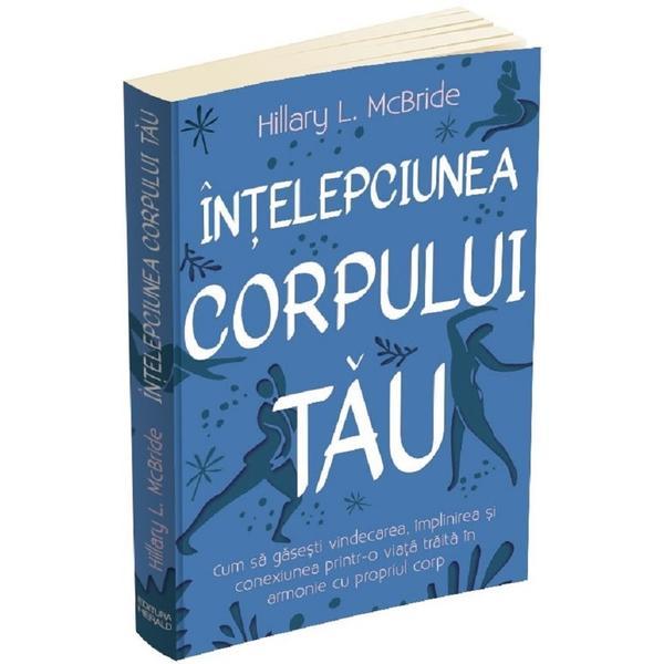 Intelepciunea Corpului Tau - Hillary Mcbride, editura Herald