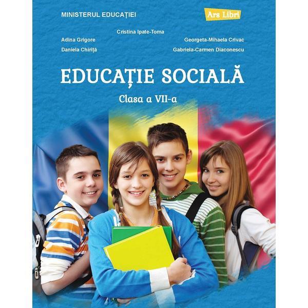 Educatie Sociala - Clasa 7 - Manual - Adina Grigore, Cristina Ipate-Toma, Daniela Chirita, Georgeta-Mihaela Crivac, Gabriela-Carmen Diaconescu , editura Ars Libri