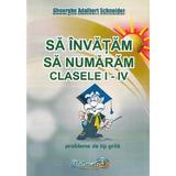 Sa invatam sa numaram - Clasele 1-4 - Probleme de tip grila - Gheorghe Adalbert Schneider, editura Hyperion