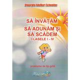 Sa invatam sa adunam si sa scadem - Clasele 1-4 - Probleme de tip grila - Gheorghe Adalbert Schneider, editura Hyperion