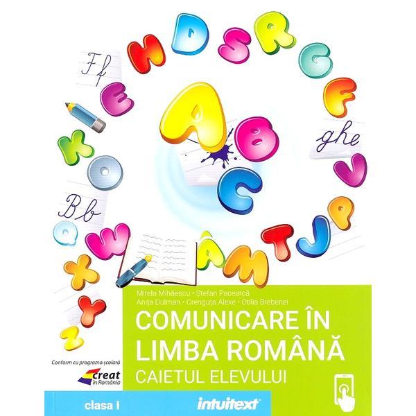 Comunicare in limba romana - Clasa 1 - Caietul elevului - Mirela Mihaescu, Stefan Pacearca, Anita Dulman, Crenguta Alexe, Otilia Brebenel, editura Intuitext