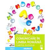 Comunicare in limba romana - Clasa 1 - Caietul elevului - Mirela Mihaescu, Stefan Pacearca, Anita Dulman, Crenguta Alexe, Otilia Brebenel, editura Intuitext