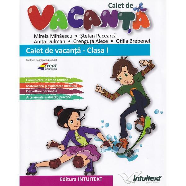 Caiet de vacanta - Clasa 1 - Mirela Mihaescu, Stefan Pacearca, Anita Dulman, Crenguta Alexe, Otilia Brebenel, editura Intuitext