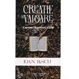 Creatie si valoare. Curente, scriitori, carti - Ioan Lascu, editura Scrisul Romanesc