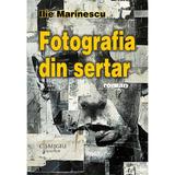 Fotografia din sertar - Ilie Marinescu, editura Cismigiu Books