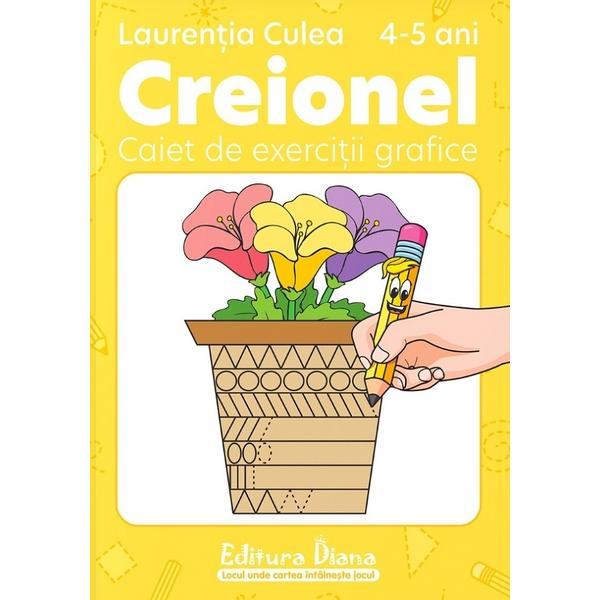 Creionel 4-5 ani. Caiet de exercitii grafice - Laurentia Culea, editura Diana