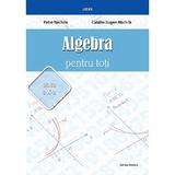 Algebra pentru toti - Clasa 10 - Petre Nachila, Catalin Eugen Nachila, editura Nomina