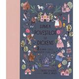 Lumea povestilor lui Dickens. 8 romane clasice repovestite pentru copii - Angela McAllister, Jannicke Hansen, editura Humanitas