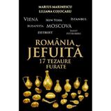 Romania jefuita. 17 tezaure furate - Marius Marinescu, Liliana Cojocaru, editura Hoffman