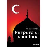 Purpura si semiluna - Marius Szekely, editura Letras