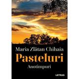 Pasteluri: Anotimpuri - Maria Zlatan Chihaia, editura Letras