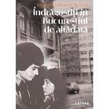 Indragostiti in Bucurestiul de altadata Vol.2 - Mirela Vladimira Olteanu, editura Letras