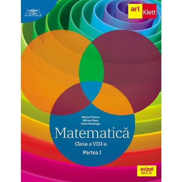 Matematica - Clasa 8 Partea 1 - Traseul albastru - Marius Perianu, Mircea Fianu, Dana Heuberger, editura Grupul Editorial Art