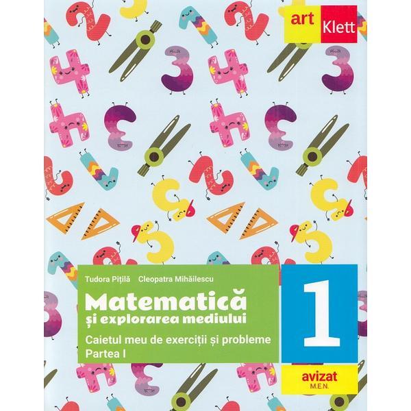 Matematica si explorarea mediului - Clasa 1 Partea 1 - Caiet - Tudora Pitila, Cleopatra Mihailescu, editura Grupul Editorial Art