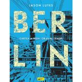 Berlin Vol.3: Oras al luminii - Jason Lutes, editura Grupul Editorial Art