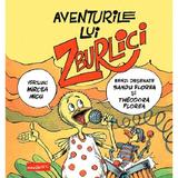 Aventurile lui Zburlici - Sandu Florea, Theodora Florea, Mircea Micu, editura Grupul Editorial Art