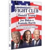 Fight Club: Donald Trump vs. Joe Biden si Kamala Harris - Jakob Van Eriksson, editura Neverland