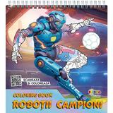 Coloring Book: Robotii campioni. Scaneaza si coloreaza, editura Dorinta