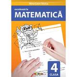 Exceleaza la matematica - Clasa 4 - Nina Leon Stoica, editura Dorinta