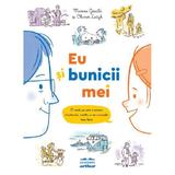 Eu si bunicii mei - Marine Gerald, Olivier Latyk, editura Grupul Editorial Art