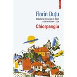 Chiorpangiu - Florin Dutu, editura Polirom