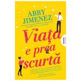 Viata e prea scurta - Abby Jimenez, editura Nemira