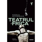 Teatrul si frica - Thomas Ostermeier, editura Nemira