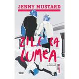 Zile ca lumea - Jenny Mustard, editura Trei