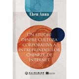 Un studiu despre cultura corporativa a intreprinderilor chineze de internet - Chen Anna, Editura Creator