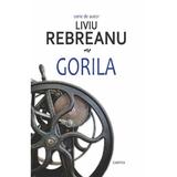 Gorila - Liviu Rebreanu, editura Cartex