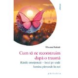 Cum sa ne reconstruim dupa o trauma - Moussa Nabati, editura Philobia