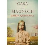 Casa cu magnolii - Nuria Quintana, editura Litera