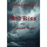 Bad Kiss sau Fotoliul lui Proust - Petrika Ionesco, editura Cassius Books