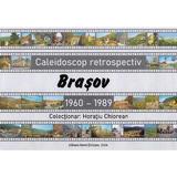 Caleidoscop retrospectiv Brasov 1960-1989 - Horatiu Chiorean, editura Pastel