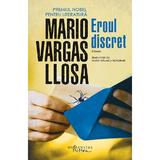 Eroul discret - Mario Vargas Llosa, editura Humanitas