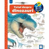 Totul despre dinozauri - Angela Weinhold, editura Casa