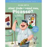 Aloo! Unde-i nasul meu, Picasso? - Olina Ortiz, editura Univers