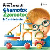 Ghemotoc Zgomotoc la 3 ani de iubire - Doina Zavadschi, editura Univers