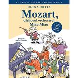 Mozart, dirijorul orchestrei Miau-Miau - Olina Ortiz, editura Univers