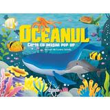 Oceanul. Carte cu imagini pop-up, editura Girasol