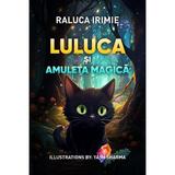 Luluca si amuleta magica - Raluca Irimie, editura Cassius Books