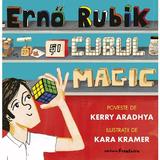 Erno Rubik si cubul magic - Kerry Aradhya, Kara Kramer, editura Frontiera