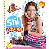 Disney. Soy Luna. Stil si pasiune, editura Litera