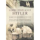 Copiii uitati ai lui Hitler - Ingrid von Oelhafen, Tim Tate, editura Litera