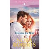 Pasiunea lui Alexi - Nora Roberts, editura Litera