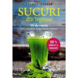 Sucuri din legume. 30 de retete pentru detoxifiere, energie, sanatate si vitalitate - Joanna Farrow, editura Litera