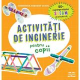 Activitati de inginerie pentru copii - Christina Herkert Schul, editura Grupul Editorial Art