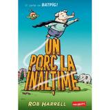 Un porc la inaltime. O carte cu Batpig - Rob Harrell, editura Grupul Editorial Art