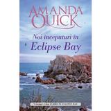 Noi inceputuri in Eclipse Bay. Seria Iubiri in Eclipse Bay Vol.2 - Amanda Quick, editura Litera