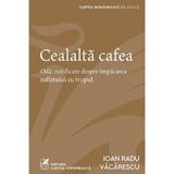 Cealalta cafea - Ioan Radu Vacarescu, editura Cartea Romaneasca